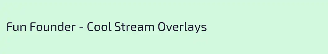 Fun Founder - Cool Stream Overlays